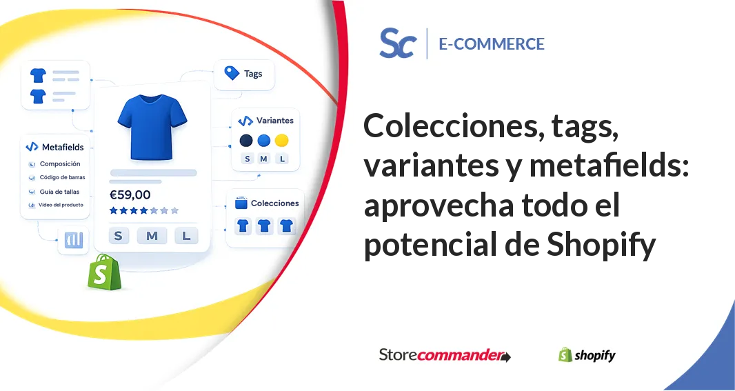 Colecciones, etiquetas, variantes y campos personalizados (metafields): aproveche todo el potencial de Shopify