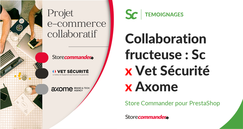 Collaboration Fructueuse : Store Commander, clé du Succès du projet e-commerce de Vet Sécurité avec Axome