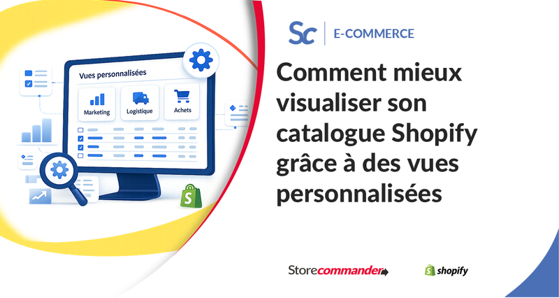 Comment mieux visualiser son catalogue Shopify grâce à des vues personnalisées