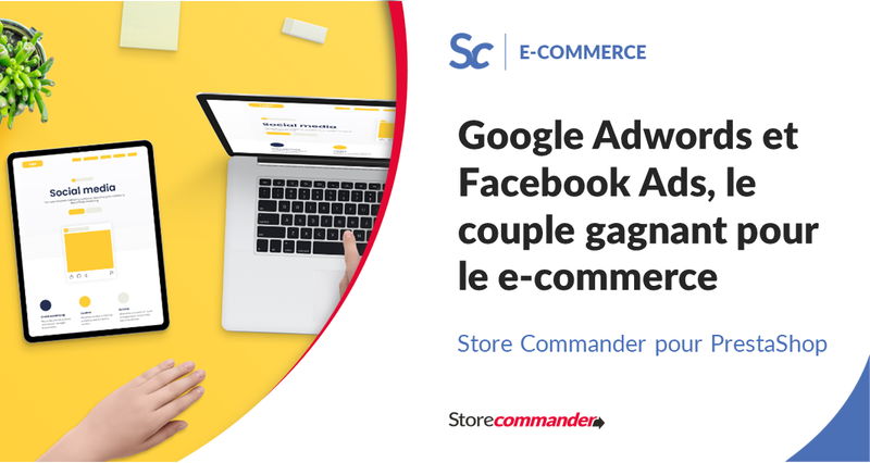 Google Adwords et Facebook Ads, le couple gagnant pour le e-commerce
