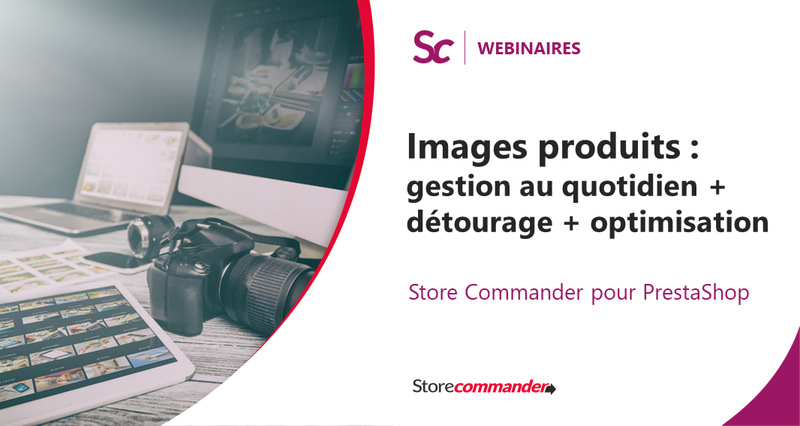 Webinaire - Images produits : gestion au quotidien + détourage + optimisation