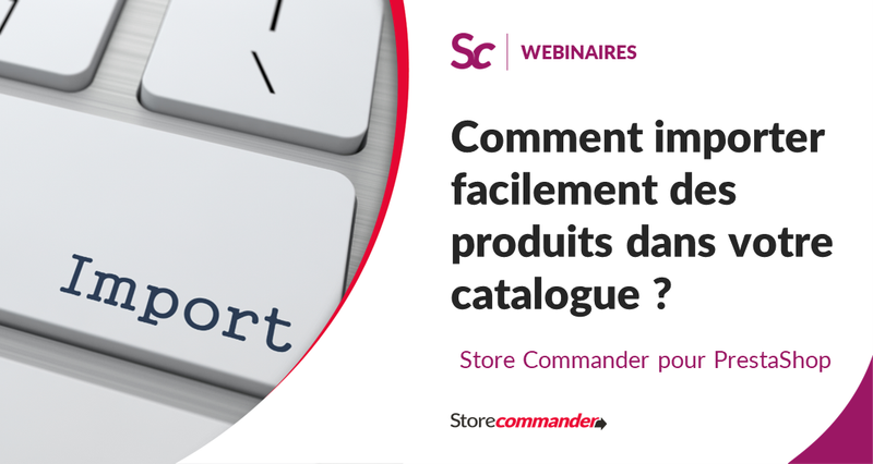 Comment importer facilement des produits dans votre catalogue ?