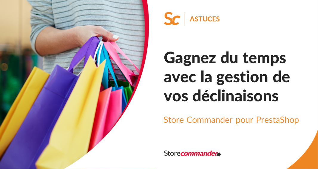 Gagnez du temps avec la gestion de vos déclinaisons