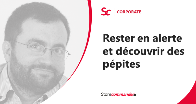 Rester en alerte et découvrir des pépites