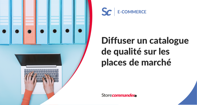 Diffuser un catalogue de qualité sur les places de marché