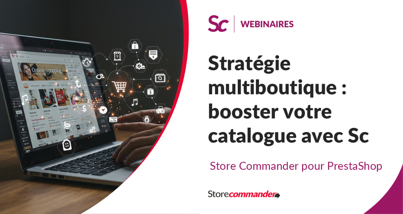Stratégie multiboutique : booster votre catalogue avec Store Commander