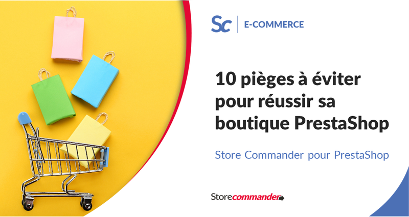 10 pièges à éviter pour réussir sa boutique PrestaShop